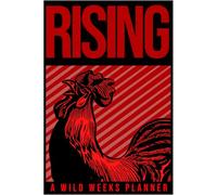 Wild Weeks! Rising Rooster Weekly Planner: Morning Mindset Meets Time Mastery in This Flexible Productivity Journal and Daily Organizer