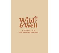 Wild & Well: A Journal for Autoimmune Healing