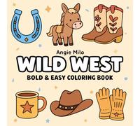 Wild West - Bold & Easy Coloring Book: 50 Wild West Coloring Pages for Stress Relief, Relaxation, and Focus for Adults, Teens, Kids, and Seniors