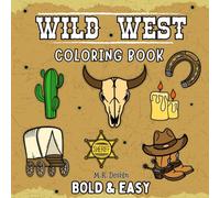 Wild West Coloring Book: 30 Simple and Bold & Easy Western Pages for Adults and Kids | for Stress Relief and Relaxation