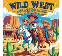 Wild West Coloring Book: Bold and Easy Coloring Book For Kids Ages 4-10, Simple, Big Wild West Illustrations, Country, Western Creative Design For ... Hats, Lassos and More, For Cowboy Lovers