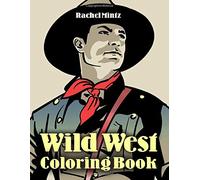 Wild West Coloring Book: Cowboys & Cowgirls, Sheriffs & Villains