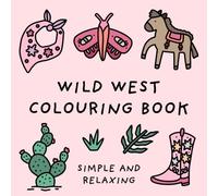 Wild West Colouring Book (Simple and Relaxing Bold Designs for Adults & Children) (Simple and Relaxing Colouring Books)
