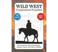 Wild West Crossword Puzzles: 60 Crosswords Featuring Cowboys, Western Towns, and Frontier Wildlife
