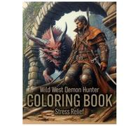 Wild West Demon Hunter Coloring Book: Adventures in the Wild West and Supernatural Battles for Teens and Adults