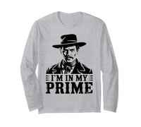 Wild West Gunslinger Quote - I’m in My Prime Long Sleeve T-Shirt