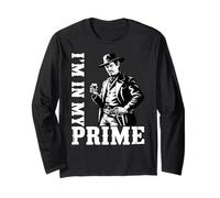 Wild West Gunslinger Quote - I’m in My Prime Long Sleeve T-Shirt