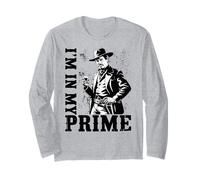 Wild West Gunslinger Quote - I’m in My Prime Long Sleeve T-Shirt