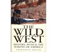 Wild West: History, Myth & the Making of America