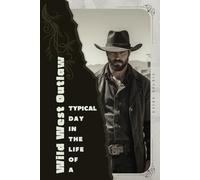 Wild West Outlaw: Typical Day in the Life of a