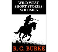 WILD WEST SHORT STORIES VOLUME 5