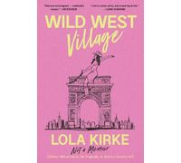 Wild West Village : Not a Memoir (Unless I Win an Oscar, Die Tragically, or Score a Country #1)