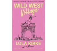Wild West Village : Not a Memoir (Unless I Win an Oscar, Die Tragically, or Score a Country #1)