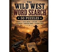 Wild West Word Search: 50 Puzzles Featuring Cowboys, Outlaws, Frontier Towns, Lawmen, Gold Rush and Western History (American History Word Search)