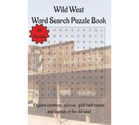 Wild West Word Search Puzzle Book: Explore cowboys, saloons, gold rush towns, and legends of the old west | 110 Pages | 55 Puzzles (Travel & Discovery)