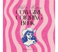 Wild & Western Cowgirl Coloring Book: Bold & Easy Coloring Pages for Kids, Teens & Adults Featuring Horses, Cowgirls, Boots, Rodeo & Western Life