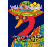 Wild & Whimsical: An Awesome Arty Animals Coloring Collection | Ideal Screen-free Activity and Fun Gift Idea for Adults, Teens and Seniors: Intricate ... Stress Relief, Mindfulness, and Relaxation
