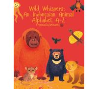 Wild Whispers: An Indonesian Animal Alphabet A-Z (Animal Alphabet Journeys)