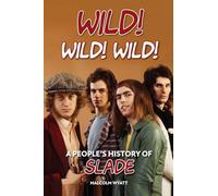 Wild! Wild! Wild!: A People's History of Slade