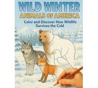 Wild Winter: Animals of America: Color and Discover How Wildlife Survives the Cold