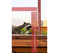 Wild Wisdom- What Urban Animals Teach Us About Life