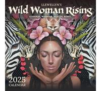 Wild Woman Rising 2025 Calendar: Goddess. Warrior. Healer. Rebel.