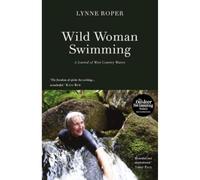 Wild Woman Swimming: A Journal of West Country Waters