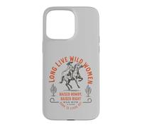 Wild Women Cowgirl Raised-Rowdy-Raised-Right Western Art Case for iPhone 15 Pro Max