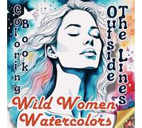 Wild Women Watercolors : Outside the Lines coloring book