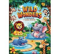 Wild Wonder: A Coloring Adventure.: 50 Cute Wild Animals to Color and Explore!