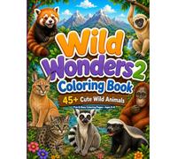 Wild Wonders 2 Coloring Book: 45+ Cute Wild Animals | Fun & Easy Coloring Book for Kids Ages 3-8 | Large Simple Designs for Boys & Girls