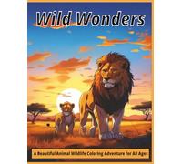 Wild Wonders: A Beautiful Animal Wildlife Coloring Adventure for All Ages