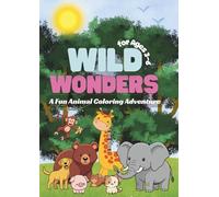 WILD WONDERS: A Fun Animal Coloring Adventure for Ages 3-6