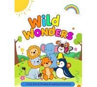 Wild Wonders: A Fun Animal Drawing & Learning Adventure for Kids!