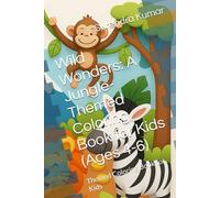 Wild Wonders: A Jungle-Themed Coloring Book for Kids (Ages 4-6): Themed Coloring Book for Kids
