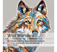 Wild Wonders: An Animal Coloring Adventure for All Ages