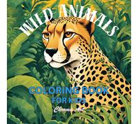 Wild Wonders: Animal Coloring Adventures for Kids: Explore the Animal Kingdom with Fun and Creativity