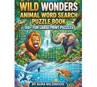 Wild Wonders Animal Word Search Puzzle Book: Over 150 Challenging Word Searches Featuring Mammals, Birds, Reptiles, Amphibians, Fish & More - Perfect ... | Easy-to-Read Grids | Solutions Included