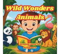 Wild Wonders Animals: Fun Animal Facts for Curious Kids Ages 4-8 | Learn About Wild Animals with Easy Words and Colorful Pictures.