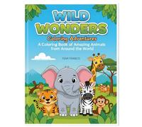 Wild Wonders : Coloring Adventures: A Coloring Book of Amazing Animals around the World (CHILDREN'S WORLD)