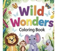 Wild Wonders Coloring Book: Explore, Imagine & Color the Animal Kingdom!