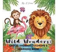 Wild Wonders: Exotic Animals Coloring & Learning Book