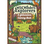 Wild Wonders Explorers: A Yellowstone Coloring Book