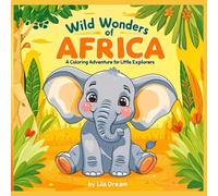 "Wild Wonders of Africa: A Coloring Adventure for Little Explorers"
