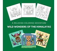 Wild Wonders of the Himalayas: A Relaxing Coloring Adventure: Stress Relief: Coloring Book for Adults and Kids, Bold and Easy, Simple and Big Designs ... Himalayan Animals (Bold & Easy Coloring)