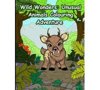 Wild Wonders: Unusual Animals Colouring Adventure