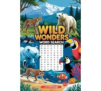 Wild Wonders Word Search: Easy to Read Nature Word Searches Featuring Nature, Animals, Wildlife and More | 50+ Fun Puzzles in 6x9 Format | Great for Travel, Holidays and Relaxing Downtime