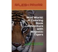 Wild World: A Coloring Book Adventure with Majestic Tigers: Unleash Your Creativity and Relax with Intricate Tiger Designs