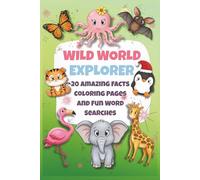 Wild World Explorer: 20 Amazing Animal Facts, Coloring Pages, and Word Searches: A Fun Activity Book for Kids Ages 7-10 to Learn English, Boost ... (Fact & Fun Activity Collection)