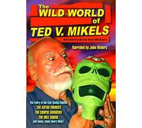 WILD WORLD OF TED V. MIKELS